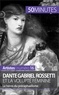 Anne-Sophie Lesage - Dante Gabriel Rossetti et la volupté féminine - Le héros du préraphaélisme.