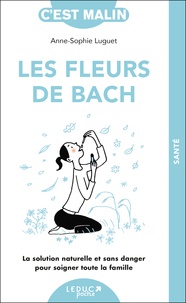 Anne-Sophie Luguet-Saboulard - Les fleurs de Bach c'est malin.