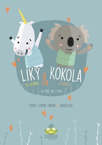 Anne-Sophie Matrat - Liky la licorne et Koola le koala.