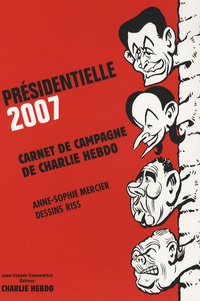 Anne-Sophie Mercier et  Riss - Présidentielle 2007 - Carnet de campagne de Charlie Hebdo.