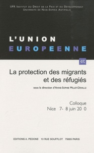 Anne-Sophie Millet-Devalle - L'Union européenne et la protection des migrants et des réfugiés.