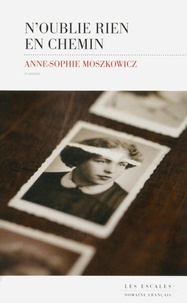 Anne-Sophie Moszkowicz - N'oublie rien en chemin.