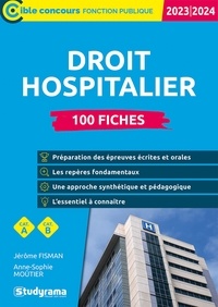 Anne-Sophie Moûtier et Jérôme Fisman - 100 fiches sur le droit hospitalier.