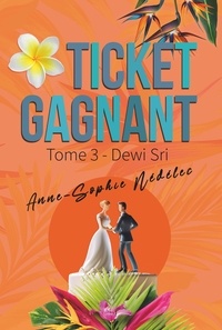 Anne-Sophie Nédélec - Ticket gagnant 3 : Ticket gagnant Tome 3. Dewi Sri.