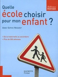 Anne-Sophie Nogaret - Quelle école choisir pour mon enfant ?.