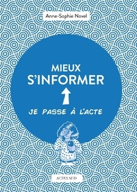 Anne-Sophie Novel et Natacha Bigan - Mieux s'informer - Je passe à l'acte.