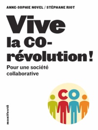 Anne-Sophie Novel et Stéphane Riot - Vive la corévolution ! - Pour une société collaborative.