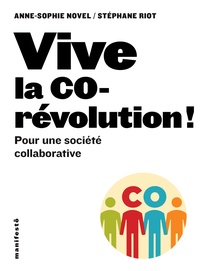 Anne-Sophie Novel et Stéphane Riot - Vive la corévolution ! - Pour une société collaborative.