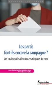 Anne-Sophie Petitfils et Sébastien Ségas - Les partis font-ils encore la campagne ? - Les coulisses des élections municipales de 2020.