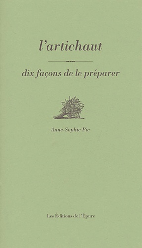 Anne-Sophie Pic - L'artichaut - Dix façons de le préparer.