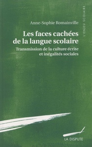 Anne-Sophie Romainville - Les faces cachées de la langue scolaire - Transmission de la culture écrite et inégalités sociales.