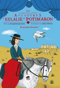 Anne-Sophie Silvestre et Amélie Dufour - Les extravagantes aventures d'Eulalie de Potimaron Tome 1 : Te quiero, España !.