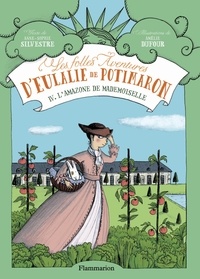 Anne-Sophie Silvestre et Amélie Dufour - Les folles aventures d'Eulalie de Potimaron Tome 4 : L'amazone de mademoiselle.