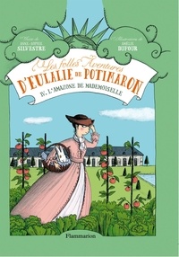 Anne-Sophie Silvestre et Amélie Dufour - Les folles aventures d'Eulalie de Potimaron Tome 4 : L'amazone de mademoiselle.