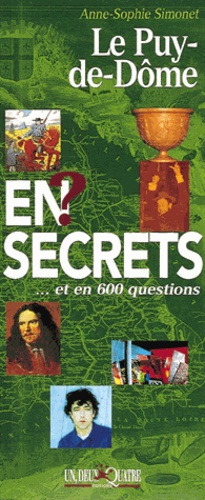 Anne-Sophie Simonet - Le Puy-de-Dôme en secrets et en 600 questions.