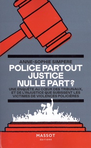 Anne-Sophie Simpere - Police partout, justice nulle part ?.