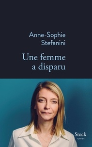 Rapidshare ebooks téléchargement gratuit Une femme a disparu par Anne-Sophie Stefanini