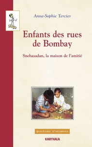 Enfants Des Rues De Bombay. Snehasadan, La Maison De L'Amitie