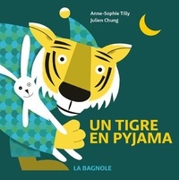 Anne-Sophie Tilly et Julien Chung - Un tigre en pyjama.