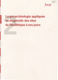 La géoarchéologie appliquée au diagnostic des sites du Néolithique à nos jours