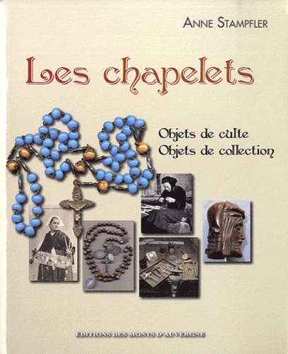 Anne Stampfler - Les chapelets - Objets de culte, objets de collection.