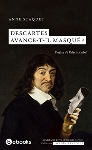 Anne Staquet - Descartes avance-t-il masqué ?.