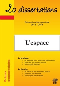 Anne Staszak - 20 dissertations avec analyses et commentaires sur le thème de culture générale 2013-2014 : L'espace.