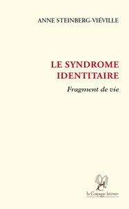 Anne Steinberg - Le syndrome identitaire : fragment de vie.