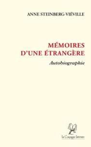 Anne Steinberg-Viéville - Mémoires d'une étrangère.