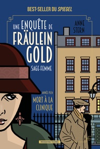 Anne Stern - Une enquête de Fräulein Gold, sage-femme Tome 3 : Mort à la clinique.