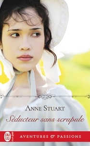 Anne Stuart - Séducteur sans scrupule.