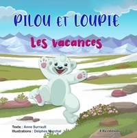 Anne Surrault et Delphes Marchal - Pilou et Loupie - Les vacances.