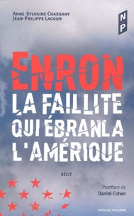Anne-Sylvaine Chassany et Jean-Philippe Lacour - Enron - La faillite qui ébranla l'Amérique.