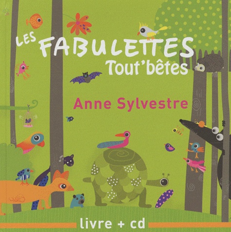 Anne Sylvestre - Les fabulettes tout' bêtes. 1 CD audio