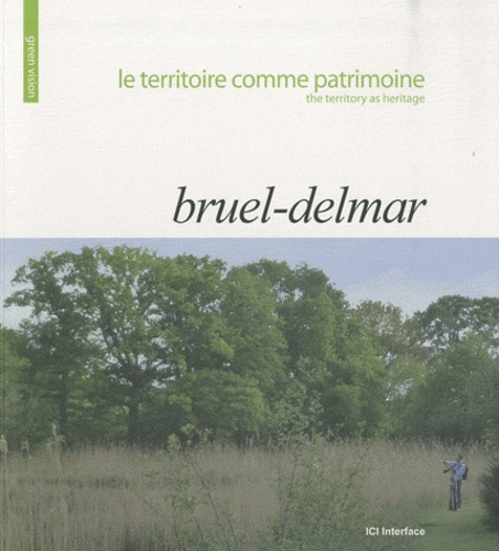 Anne-Sylvie Bruel et Christine Delmar - Le territoire comme patrimoine - Bruel-Delmar, édition bilingue français-anglais.
