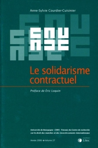 Anne-Sylvie Courdier-Cuisinier - Travaux du centre de recherche sur le droit des marchés et des investissements inter Tome 27 : Le solidarisme contractuel.