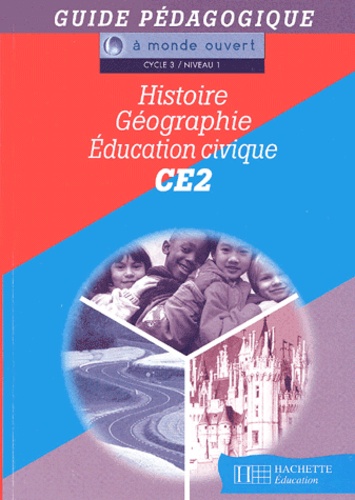 Anne-Sylvie Moretti et Jean-Louis Nembrini - Histoire Geographie Education Civique Ce2. Guide Pedagogique.
