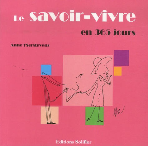 Anne t'Serstevens - Le savoir-vivre en 365 jours.