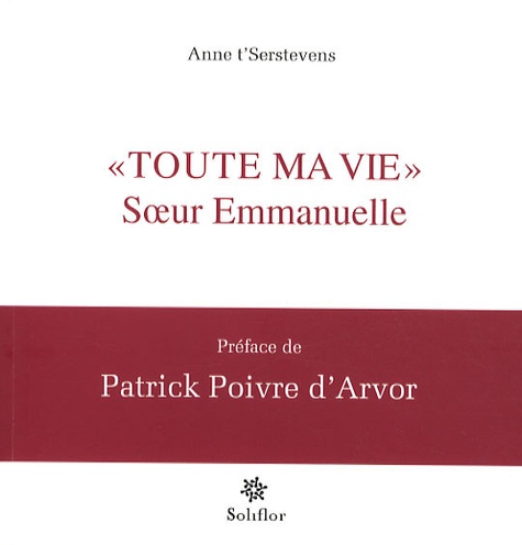 Anne t'Serstevens - Toute ma vie - Soeur Emmanuelle.