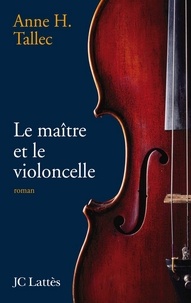 Anne Tallec - Le maître et le violoncelle.