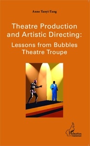 Anne Tanyi-Tang - Theatre production and artistic directing - Lessons from Bubbles Theatre Troupe.