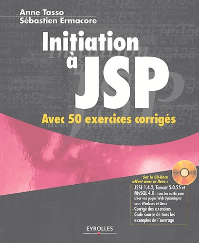 Anne Tasso et Sébastien Ermacore - Initiation à JSP - Avec 50 exercices corrigés. 1 Cédérom