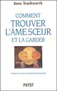 Comment Trouver L'Ame Soeur Et La Garder