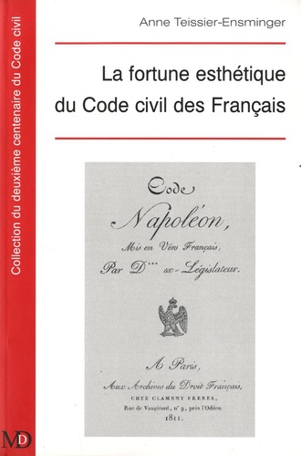 Anne Teissier-Ensminger - La fortune esthétique du Code civil des Français.