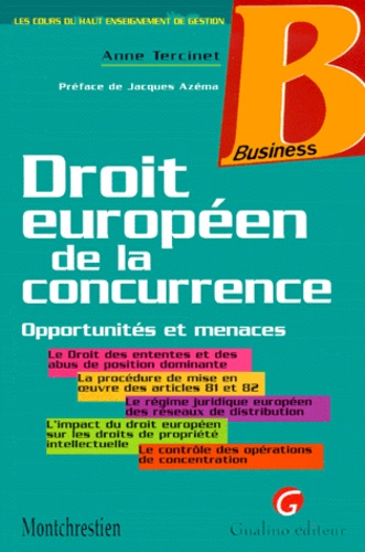 Anne Tercinet - Le Droit Europeen De La Concurrence. Opportunites Et Menaces.