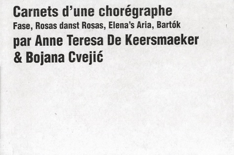Anne Teresa De Keersmaeker et Bojana Cvejic - Carnets d'une chorégraphe - Fase, Rosas danst Rosas, Elena's Aria, Bartok. 4 DVD