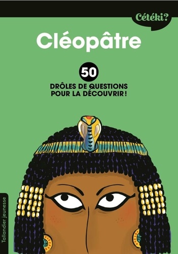 Cléopâtre. 50 drôles de questions pour la découvrir - Occasion