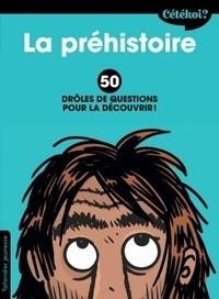 Anne Terral - La préhistoire - 50 drôles de questions pour la découvrir !.