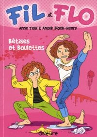 Anne Teuf et Anouk Bloch-Henry - Fil et Flo Tome 1 : Bêtises et boulettes.