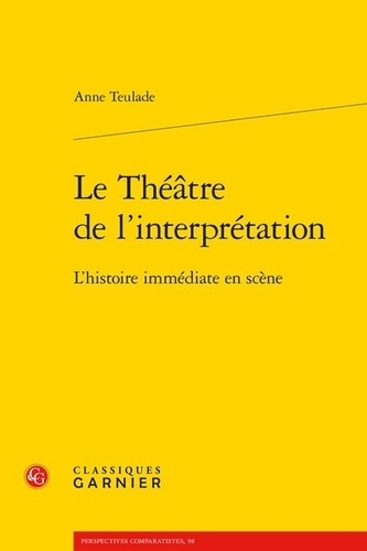 Le théâtre de l'interprétation. L'histoire immédiate en scène